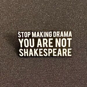 Enamel pin or magnet demands less drama, compliments The Bard